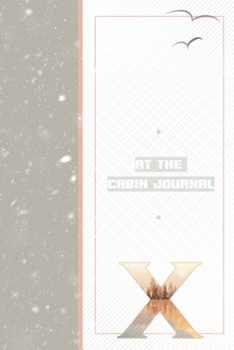 Paperback At The Cabin Journal X: Life Is Better In The Family Vacation Cabin Notebook - To-Do-List Log - Wilderness Adventures Diary to Write In Book