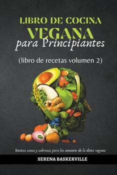 Paperback Libro de Cocina Vegana para Principiantes (libro de recetas volumen 2) [Spanish] Book