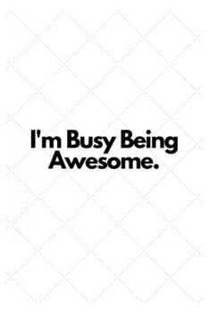 Paperback I'm Busy Being Awesome.: Lined Notebook Book