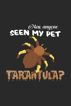 Paperback Has anyone seen my pet tarantula?: 6x9 Spiders - blank with numbers paper - notebook - notes Book