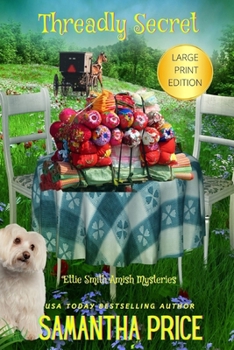 Threadly Secret - Book #21 of the Ettie Smith Amish Mysteries