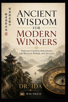 Paperback Ancient Wisdom for Modern Winners Timeless Chinese Strategies for Wealth, Power, and Success Book