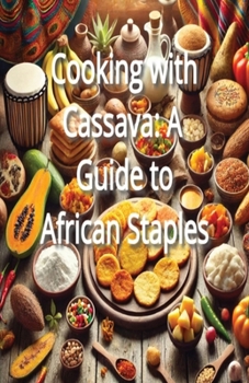 Paperback Cooking with Cassava: A Guide to African Staples Book
