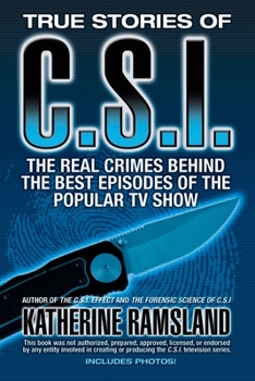 Paperback True Stories of CSI: The Real Crimes Behind the Best Episodes of the Popular TV Show Book