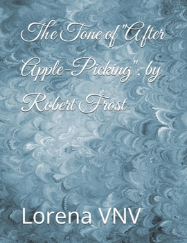 The Tone of "After Apple-Picking", by Robert Frost (Essays)