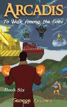 Paperback Arcadis: To Walk Among the Gods: Book Six Book