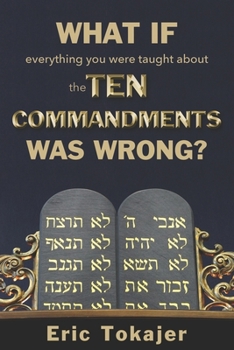 Paperback What if everything you were taught about the Ten Commandments was wrong. Book