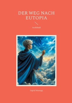 Der Weg nach Eutopia: Archibald
