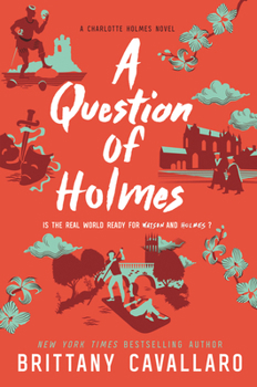 A Question of Holmes - Book #4 of the Charlotte Holmes