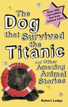 Hardcover Dog That Survived the Titanic: And Other Amazing Animal Stories Book