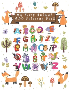 Paperback My First Animal ABC Coloring Book: Happy Learning Alphabet Coloring Book. Baby Preschool Activity Book for Kids tracing letters With Lovely Sweet Anim Book