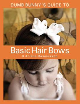 Paperback Dumb Bunny's Guide to Basic Hair Bows Book