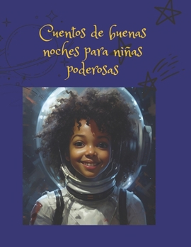 Paperback Cuentos de buenas noches para niñas poderosas: Historias para empoderar a las niñas [Spanish] Book
