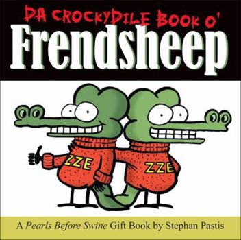 Da Crockydile Book o' Frendsheep: A Pearls Before Swine Gift Book - Book  of the Pearls Before Swine