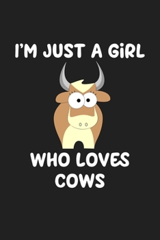 Just a Girl Who Loves Cows: Cows Notebook | Cute Gift for Girls and Women (120 Lined Pages, 6" x 9”)