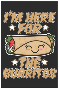 Paperback I'm Here For The Burritos: Cute Organic Chemistry Hexagon Paper, Awesome Burrito Funny Design Cute Kawaii Food / Journal Gift (6 X 9 - 120 Organi Book