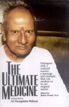 Hardcover The Ultimate Medicine: As Prescribed by Sri Nisargadatta Maharaj Book