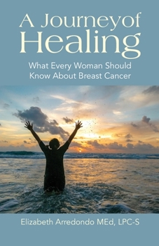 Paperback A Journey of Healing: What Every Woman Should Know About Breast Cancer Book