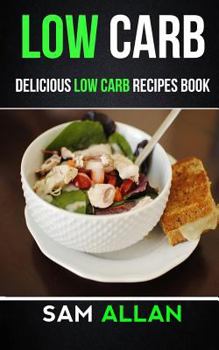 Paperback Low Carb: Delicious Low Carb Recipes Book