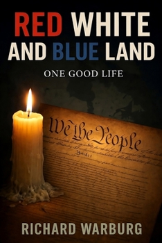 RED WHITE AND BLUE LAND: ONE GOOD LIFE