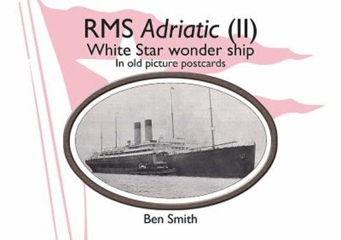 Paperback RMS Adriatic (II): White Star Line Wonder Ship in Old Picture Postcards Book