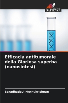 Efficacia antitumorale della Gloriosa superba (nanosintesi) (Italian Edition)