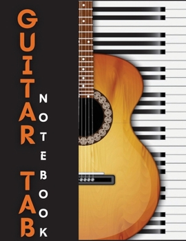 Paperback Guitar Tab Notebook: Amazing Blank Guitar Tab Journal - 6 String Guitar Chord and Tablature Staff Music Paper Book