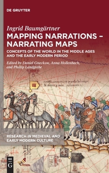 Hardcover Mapping Narrations - Narrating Maps: Concepts of the World in the Middle Ages and the Early Modern Period Book