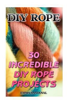 Paperback DIY Rope: 30 Incredible DIY Rope Projects Book