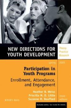 Paperback Participation in Youth Programs: Enrollment, Attendance, and Engagement: New Directions for Youth Development, Number 105 Book