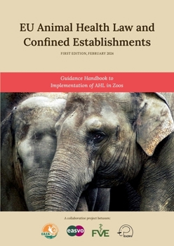 Paperback EU Animal Health Law and Confined Establishments: A Guidance Handbook to AHL Implementation in Zoos Book