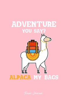 Travel Journal: Travel Alpaca My Bags  Bag Pun Cool Animal Christmas Gift - Pink Ruled Lined Notebook - Diary, Writing, Notes, Gratitude, Goal Journal - 6x9 120 pages