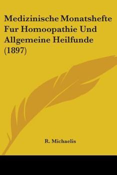 Medizinische Monatshefte Fur Homoopathie Und Allgemeine Heilfunde (1897)