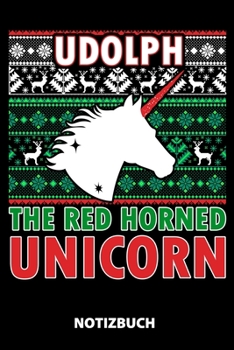 Udolph The Red Nosed Unicorn Notizbuch: 100 Gepunktete Seiten | Ca. Din A5 | Skizzenbuch | Matheheft | Schulheft | Übungsheft | Geschenk Zu ... | Lustige Geschenkidee (German Edition)