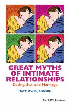 Paperback Great Myths of Intimate Relationships: Dating, Sex, and Marriage Book