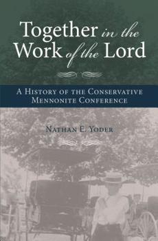 Hardcover Together in the Work of the Lord: A History of the Conservative Mennonite Conference Book