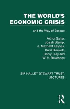The World's Economic Crisis: and the Way of Escape (Sir Halley Stewart Trust: Lectures)