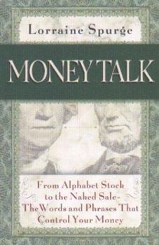 Paperback Money Talk: From Alphabet Stock to Naked Sale - Words and Phrases That Control Your Money Book