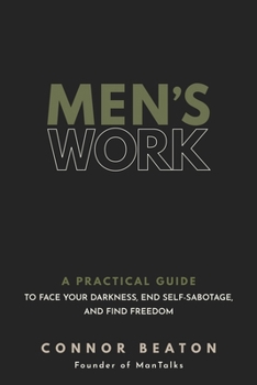 Paperback Men's Work: A Practical Guide to Face Your Darkness, End Self-Sabotage, and Find Freedom Book