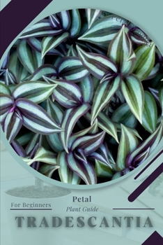 Tradescantia: Prodigy Petal, Plant Guide