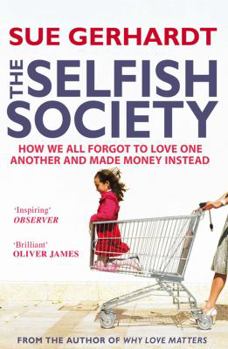 Paperback The Selfish Society: How We All Forgot to Love One Another and Made Money Instead Book