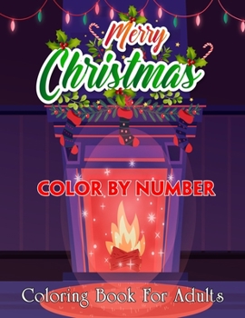 Merry Christmas Color By Number Coloring Book For Adults: Easy Winter Christmas Scenes For Adults, Seniors, and Children with Festive Scenes, Winter Scenes, Christmas Decorations
