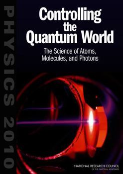 Paperback Controlling the Quantum World: The Science of Atoms, Molecules, and Photons Book