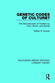 Paperback Genetic Codes of Culture?: The Deconstruction of Tradition by Kuhn, Bloom, and Derrida Book