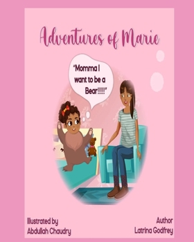 Paperback Adventures of Marie: : "Momma I Want To Be A Bear!!!" Book