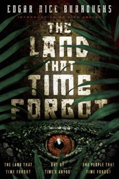 Paperback The Land That Time Forgot: The Land That Time Forgot, the People That Time Forgot, Out of Time's Abyss Book
