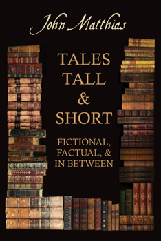 Paperback Tales Tall & Short - Fictional, Factual and in Between Book