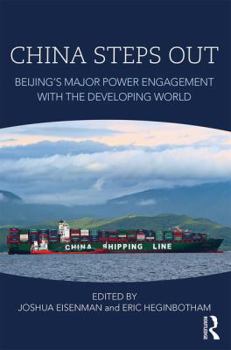 Paperback China Steps Out: Beijing's Major Power Engagement with the Developing World Book