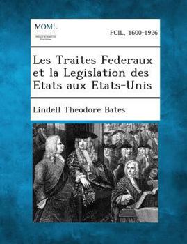 Paperback Les Traites Federaux Et La Legislation Des Etats Aux Etats-Unis [French] Book
