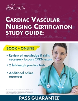 Paperback Cardiac Vascular Nursing Certification Study Guide: CVRN Exam Prep Review and Resource Manual with 2 Full-Length Practice Tests [4th Edition] Book